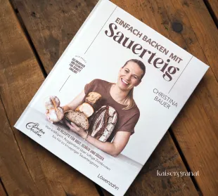 Das Backbuch Einfach backen mit Sauerteig von Christina Bauer