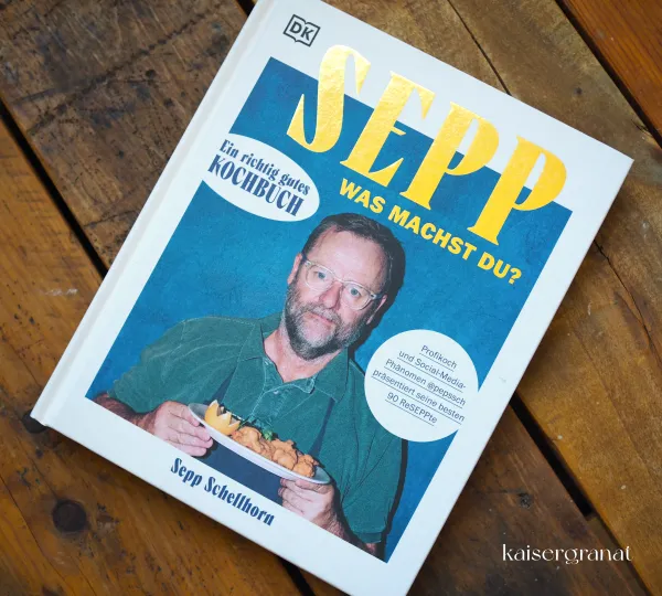 Das Kochbuch Sepp was machst du von Sepp Schellhorn