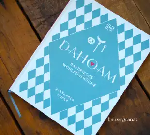Das Kochbuch Dahoam von Alexander Huber