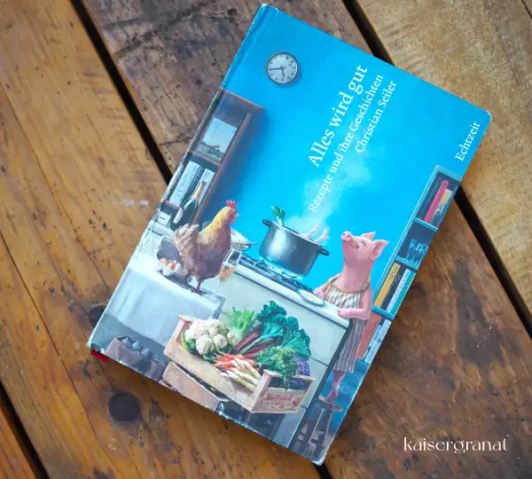 Das Kochbuch Alles wird gut von Christian Seiler Das Kochbuch Alles wird gut von Christian Seiler