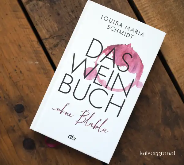 Das Weinbuch von Louisa Maria Schmidt Das Weinbuch von Louisa Maria Schmidt