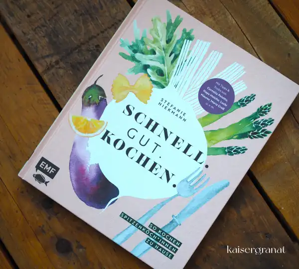 Das Kochbuch Schnell gut kochen von Stefanie Hiekmann
