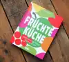 Das Kochbuch Früchteküche von Claudia Schilling