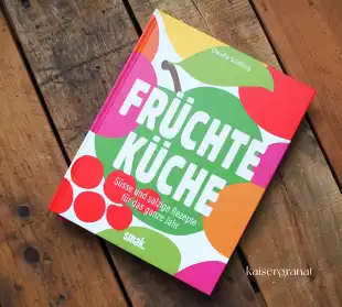 Das Kochbuch Früchteküche von Claudia Schilling