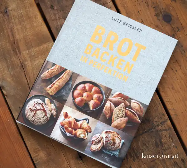Das Brotbackbuch Brot backen in Perfektion von Lutz Geißler