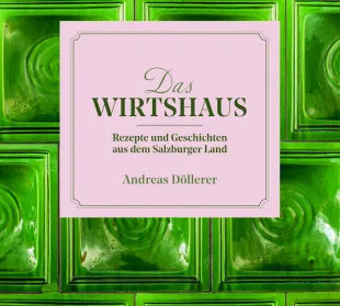 Das Kochbuch Das Wirtshaus von Andreas Döllerer