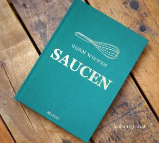Das Kochbuch Saucen von Gorm Wisweh