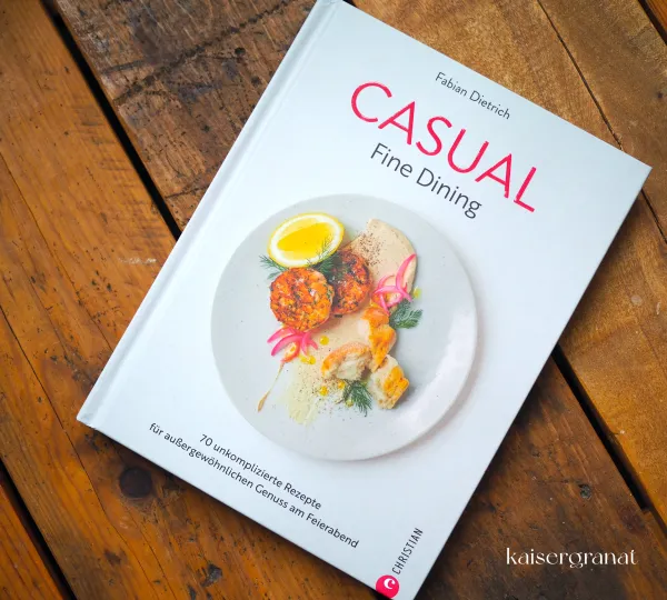 Das Kochbuch Casual fine dining Das Kochbuch Casual fine dining