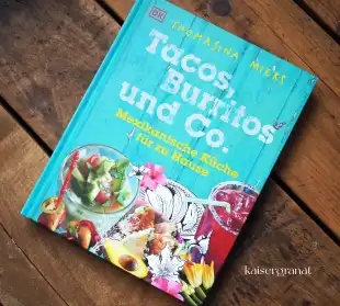 Das Kochbuch Tacos, Burritos & Co von Thomasin Miers