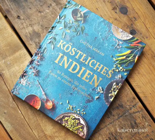 Das Kochbuch Köstliches Indien von Chetna Makan Das Kochbuch Köstliches Indien von Chetna Makan