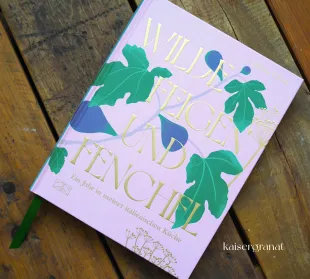 Das Kochbuch Wilde Feigen und Fenchel von Letitia Clark
