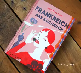Das Kochbuch Frankreich Das Kochbuch von Ginette Mathiot