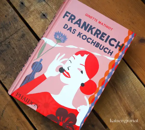 Das Kochbuch Frankreich Das Kochbuch von Ginette Mathiot Das Kochbuch Frankreich Das Kochbuch von Ginette Mathiot