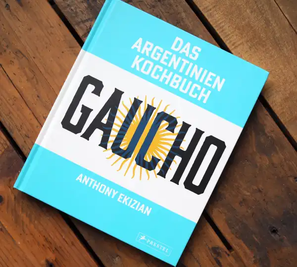 Gaucho. Das Argentinien-Kochbuch